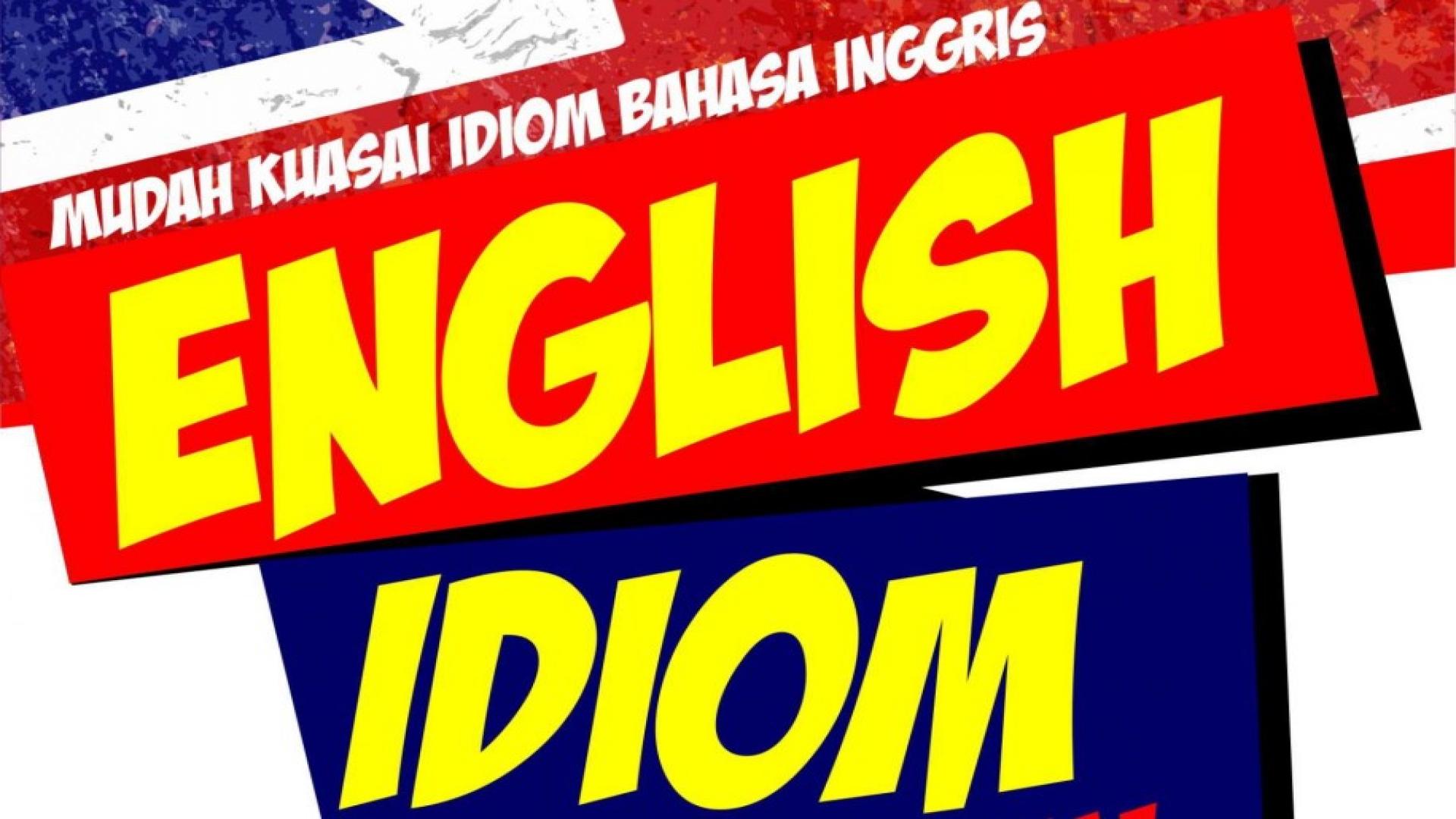 Top Idiom bahasa inggris yang digunakan sehari-hari